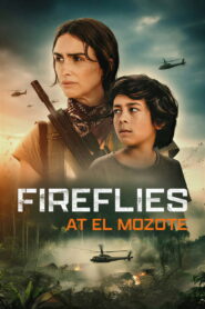 Fireflies at El Mozote (2025) မြန်မာစာတန်းထိုး